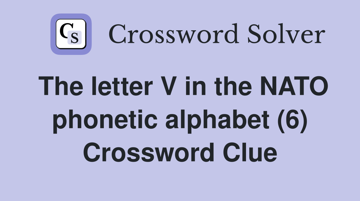 the-letter-v-in-the-nato-phonetic-alphabet-6-crossword-clue-answers